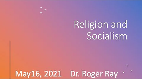 Religion and Socialism - Dr. Roger Ray