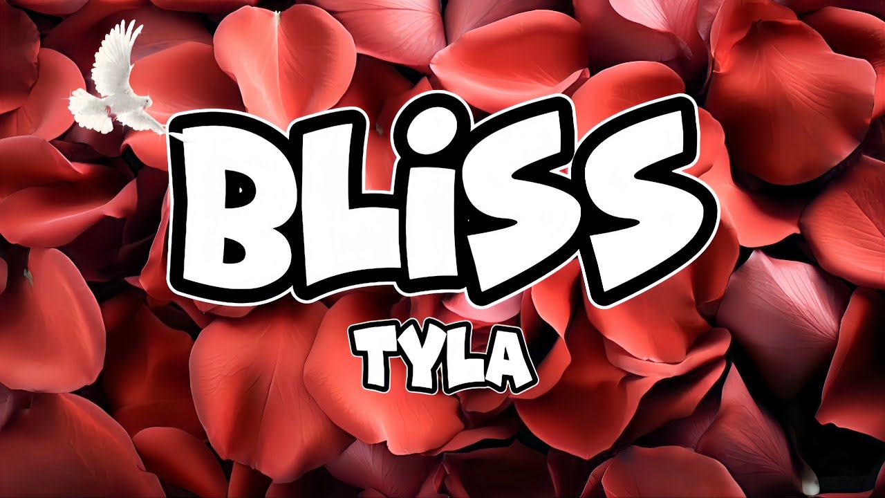 TYLA - Bliss Lyrics @AglerMusicChannel TYLA - Bliss Lyrics @AglerMusicChannel