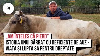 „Am înțeles că pierd”. Istoria unui bărbat cu deficiențe de auz - viața și lupta sa pentru dreptate