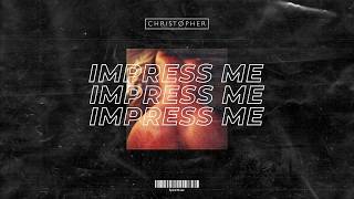 DJ Christopher - Impress Me