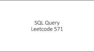 Hard Leetcode Problem 571 | SQL | Interview Question | With Explanation