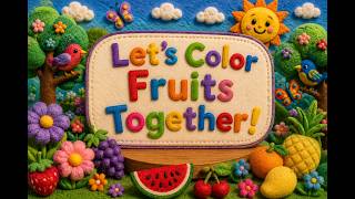 π Let's Color Fruits Together! π | Learn Fruit Colors for Kids | Felt Animation