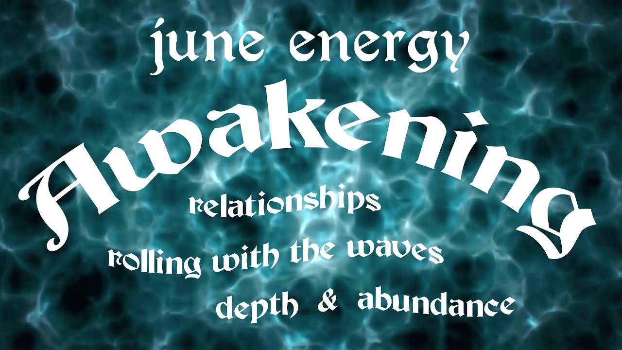 June Energy Reading ✶ Awakening ✶