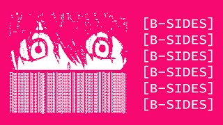 The noise is a fog, look beyond it and you will find beauty. [B​-​SIDES]