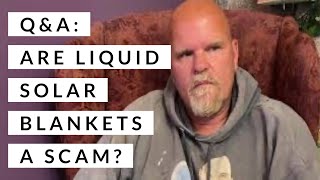 Q&A: Are liquid solar blankets a scam?