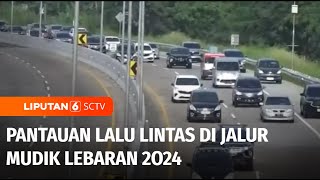 Pantauan Lalu Lintas di Jalur Mudik 2024 | Liputan 6