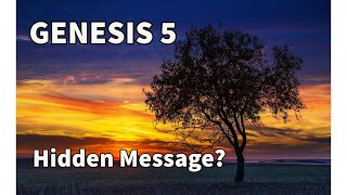 Genesis 5 Genealogy - Hidden Message?  (Part 16)