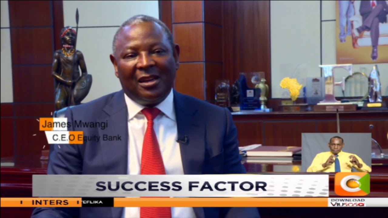 Success factor | James Mwangi, CEO equity bank