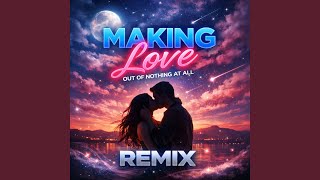 Download Lagu Making Love out of Nothing at All (Remix) MP3