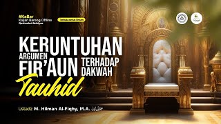 [LIVE] Keruntuhan Argumen Fir'aun Terhadap Dakwah Tauhid - Ustadz M. Hilman Al-Fiqhy, M.A. حفظه الله