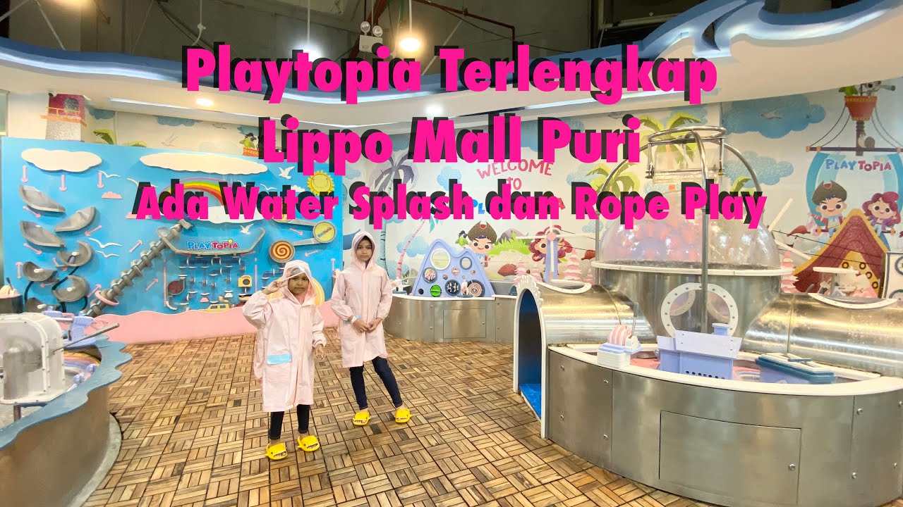 PLAYTOPIA terlengkap di LIPPO Mall Puri - Ada WATER SPLASH dan ROPE PLAY‼️