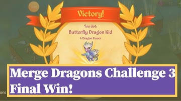Merge Dragons Challenge 3 final win! Get the Butterfly Dragon Kid in 2 min 4 secs! Easy guide!