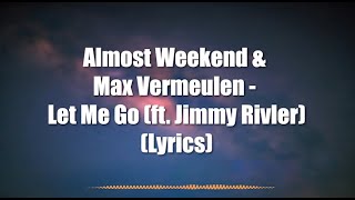 Almost Weekend & Max Vermeulen - Let Me Go (ft. Jimmy Rivler) (Lyric Video)