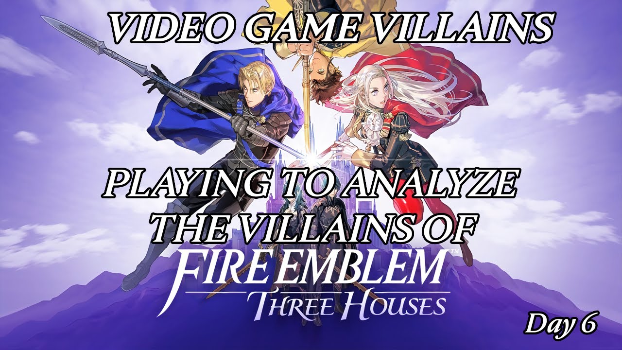 FE3H playthrough to analyze the villains (Day 6)