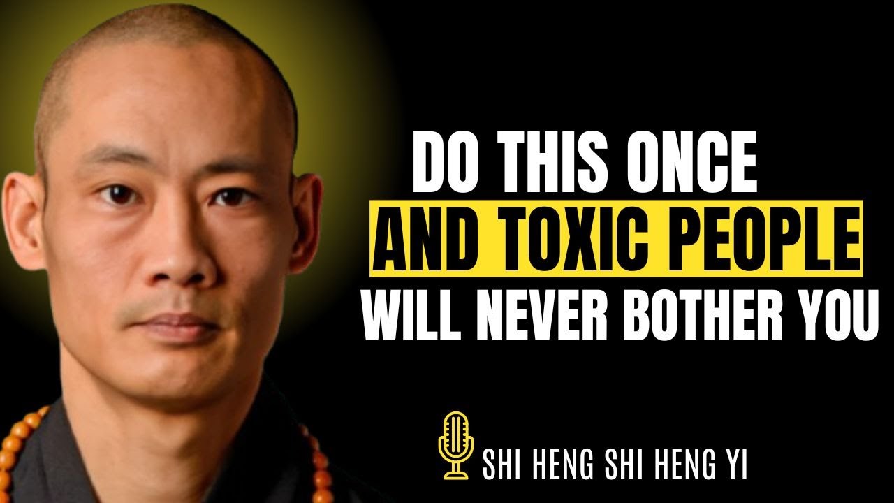 Do This ONCE and Toxic People STOP Bothering You | Shi Heng Yi