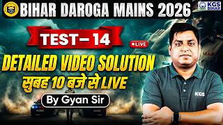 Bihar Daroga Mains 2026 | Test-14 Detailed Video Solution | Gyan Sir | KGS Bihar Exams