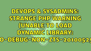 DevOps & SysAdmins: Strange PHP Warning (Unable to load dynamic library: no-debug-non-zts-20100525)