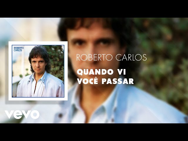 Roberto Carlos - Quando Vi Você Passar