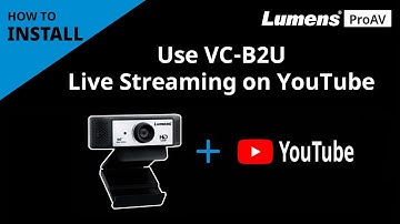 [InstallAV] VC-B2U How to Use a Webcam for Live streaming on YouTube | Lumens ProAV