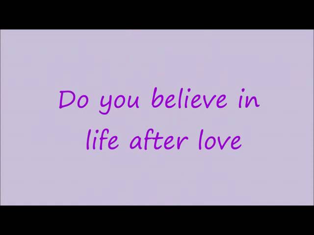 Do you believe in life after love  lyrics