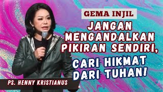 Jangan Mengandalkan Pikiran Sendiri Cari Hikmat Dari Tuhan  Ps Henny Kristianus