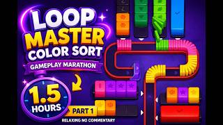 1.5 Hours of Loop Master Color Sort Gameplay 🎨 | Part 1 | Relaxing No Commentary