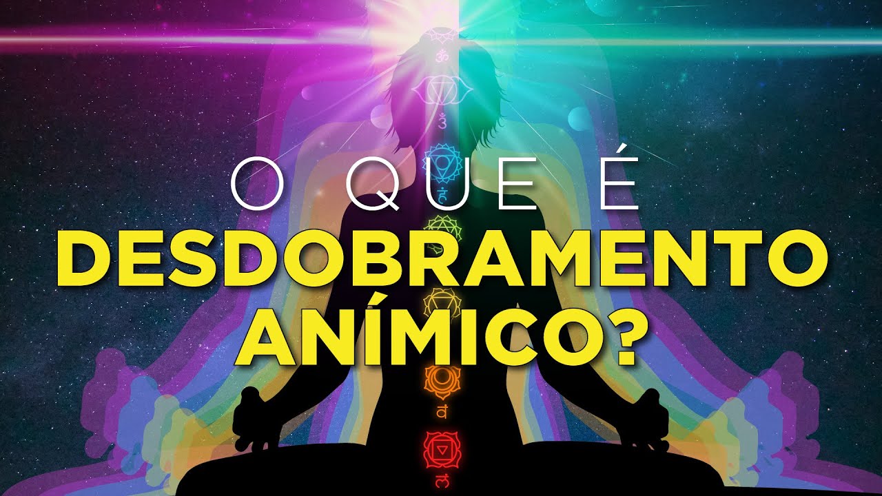 O que é DESDOBRAMENTO ANÍMICO ? - Luz e Arte - YouTube