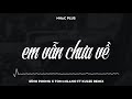 Em Vẫn Chưa Về l nhac Remix 2018
