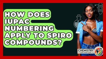 How Does IUPAC Numbering Apply To Spiro Compounds? - Chemistry For Everyone