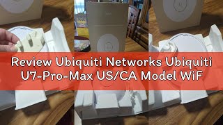 Review Ubiquiti Networks Ubiquiti U7-Pro-Max US/CA Model WiFi 7 Access Point