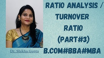 Ratio Analysis | Accounting Ratios |Turnover Ratios Part#3 | B.Com | BBA | MBA