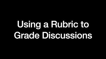 Using a Rubric to Grade Discussions