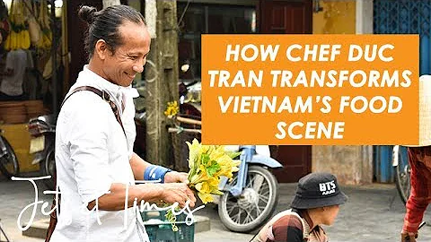 How Chef Duc Tran Transforms Vietnam's Food Scene ...