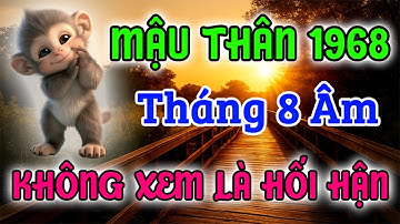 KHÔNG XEM LÀ HỐI HẬN! Mậu Thân 1968 Tháng 8 Âm 2025. Tiết Lộ CƠ HỘI TRỜI CHO Chỉ Xuất Hiện Một Lần