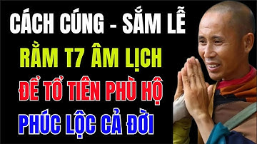 Phật Dạy: Cách Cúng Rằm Tháng 7 Chuẩn Nhất Để Được Tổ Tiên Phù Hộ