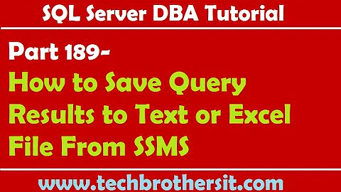 SQL Server DBA Tutorial 189-How to Save Query Results to Text or Excel File From SSMS