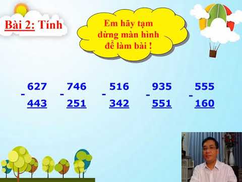 Lớp 3 - Tuần 2 - Toán: Trừ các số có ba chữ số (có nhớ một lần)