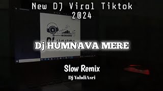 🎶NEW SLOW REMIX 2024🎧 || DJ HUMNAVA MERE || Dj YahdiAsri