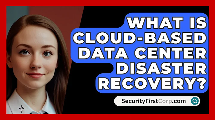 What Is Cloud-based Data Center Disaster Recovery? - SecurityFirstCorp.com