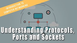 Understanding Protocols, Ports and Sockets | Intro to Computer Networks Course Preview
