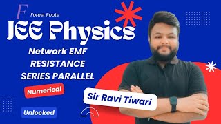 JEE Physics | EMF, Resistance in Series &amp; Parallel | Network Numerical by Ravi Tiwari | Forest Roots