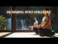 Humming Into Stillness in meditation