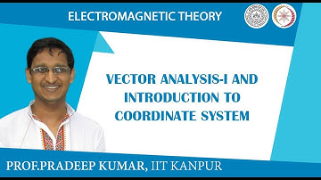 Vector analysis-I and Introduction to Co-ordinate system