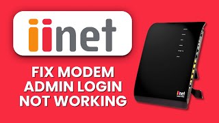 iiNet Modem Admin Login Not Working 2025 ⚙️ Fix Access 🔐 Regain Router Dashboard Quickly