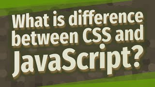 What is difference between CSS and JavaScript?