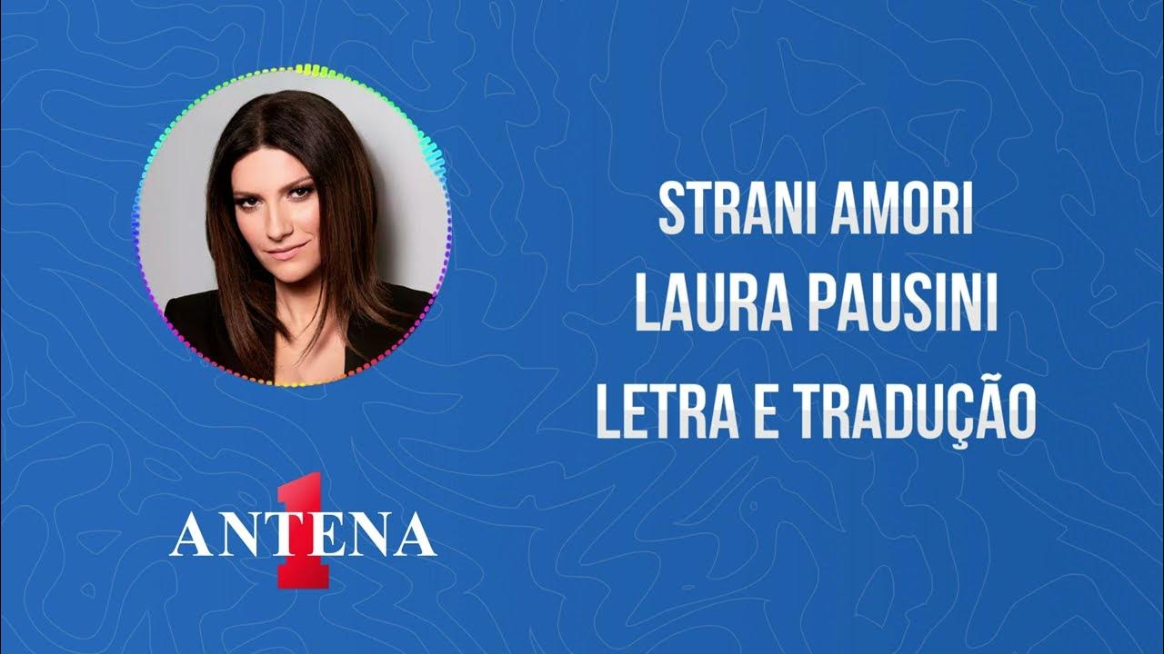 Antena 1 - Laura Pausini - Strani Amori - Letra e Tradução 