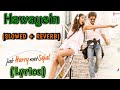 Hawayein Lyrics Video Jab Harry Met Sajal Arijit Singh Song Slowed Reverb