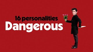 What Makes the 16 Personalities Dangerous