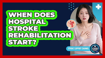 When Does Hospital Stroke Rehabilitation Start?