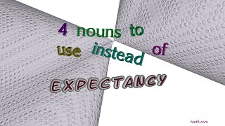 expectancy - 4 nouns which are synonyms of expectancy (sentence examples)